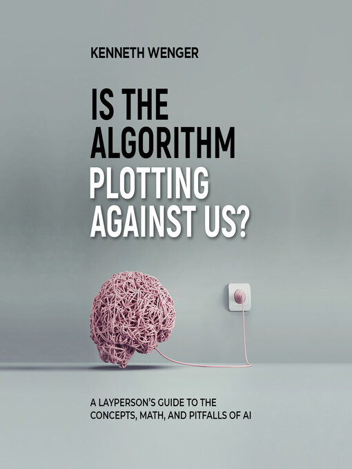 Title details for Is the Algorithm Plotting Against Us? by Kenneth Wenger - Available